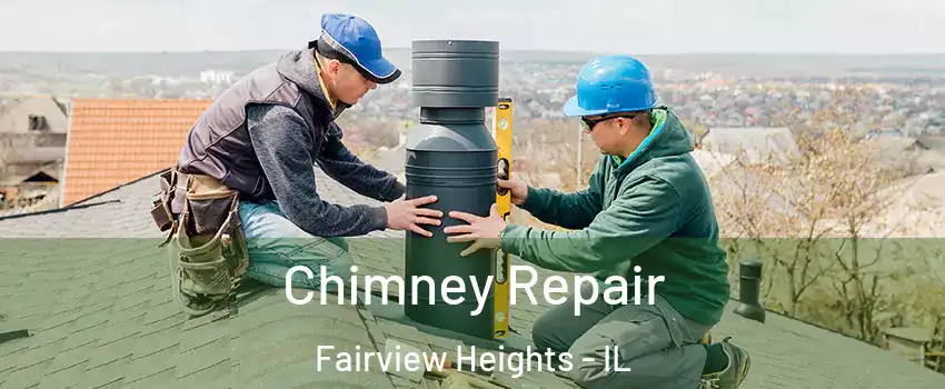  Chimney Repair Fairview Heights - IL