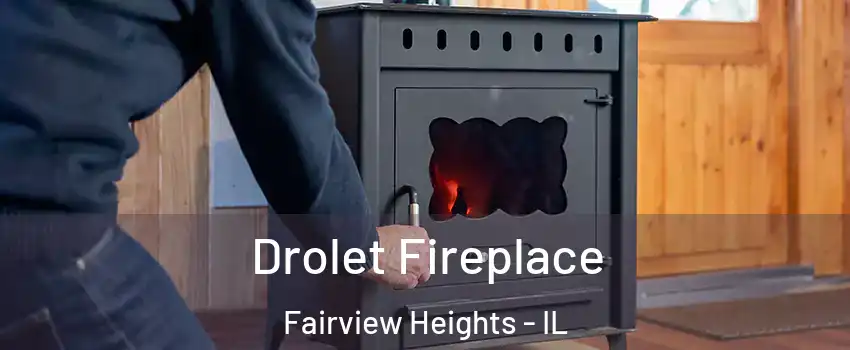  Drolet Fireplace Fairview Heights - IL