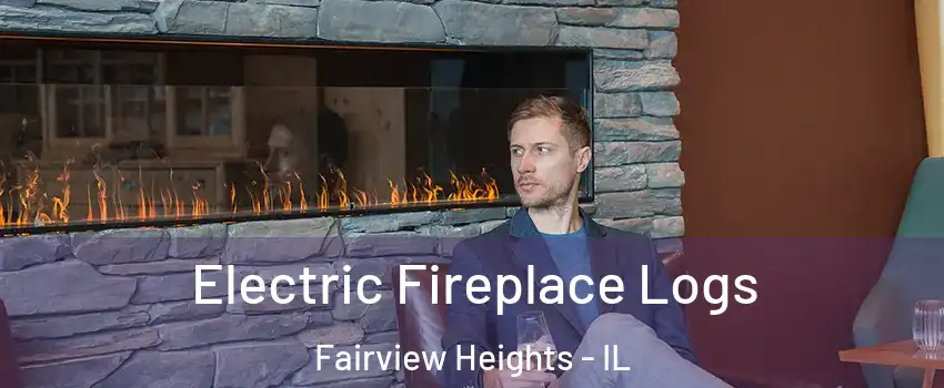  Electric Fireplace Logs Fairview Heights - IL