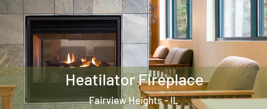  Heatilator Fireplace Fairview Heights - IL