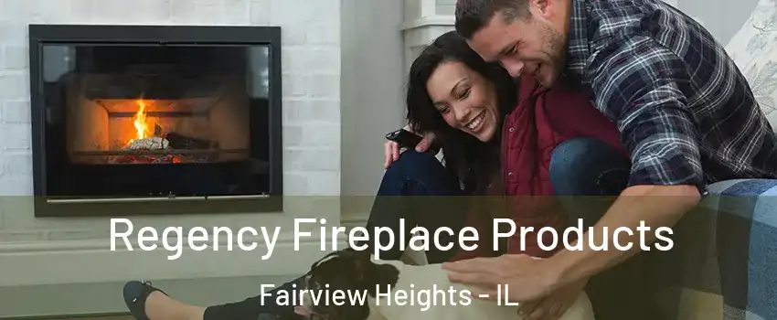  Regency Fireplace Products Fairview Heights - IL