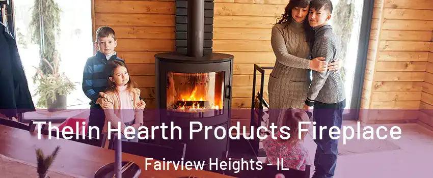  Thelin Hearth Products Fireplace Fairview Heights - IL